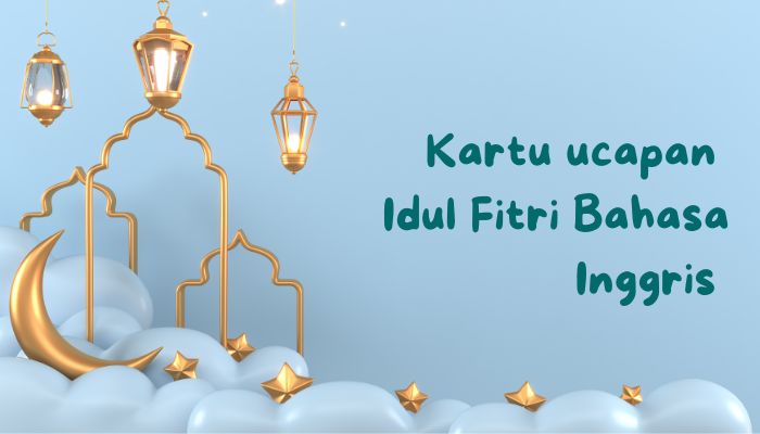 Kartu Ucapan Idul Fitri Bahasa Inggris Beserta Artinya