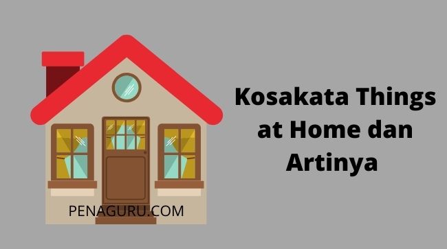 50 Daftar Kosakata Things At Home Dan Artinya