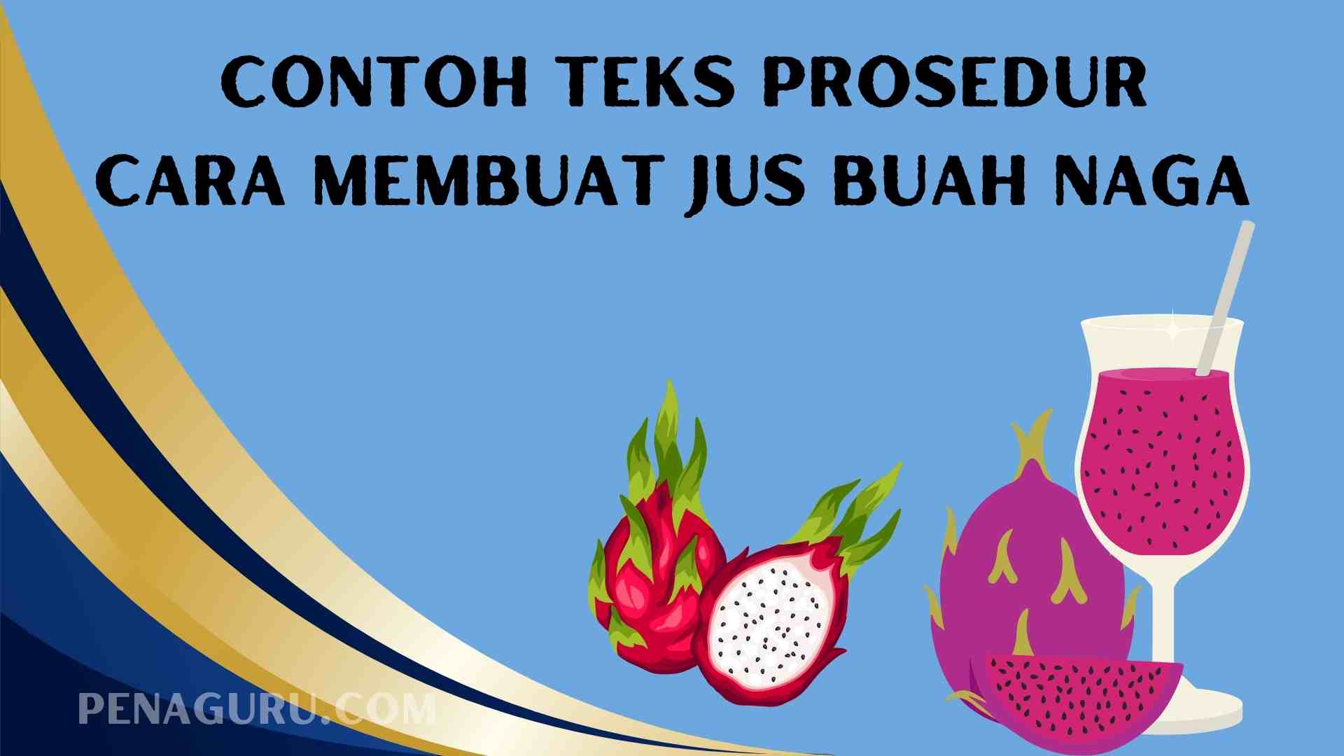 10 Contoh Teks Prosedur Cara Membuat Jus Buah Naga