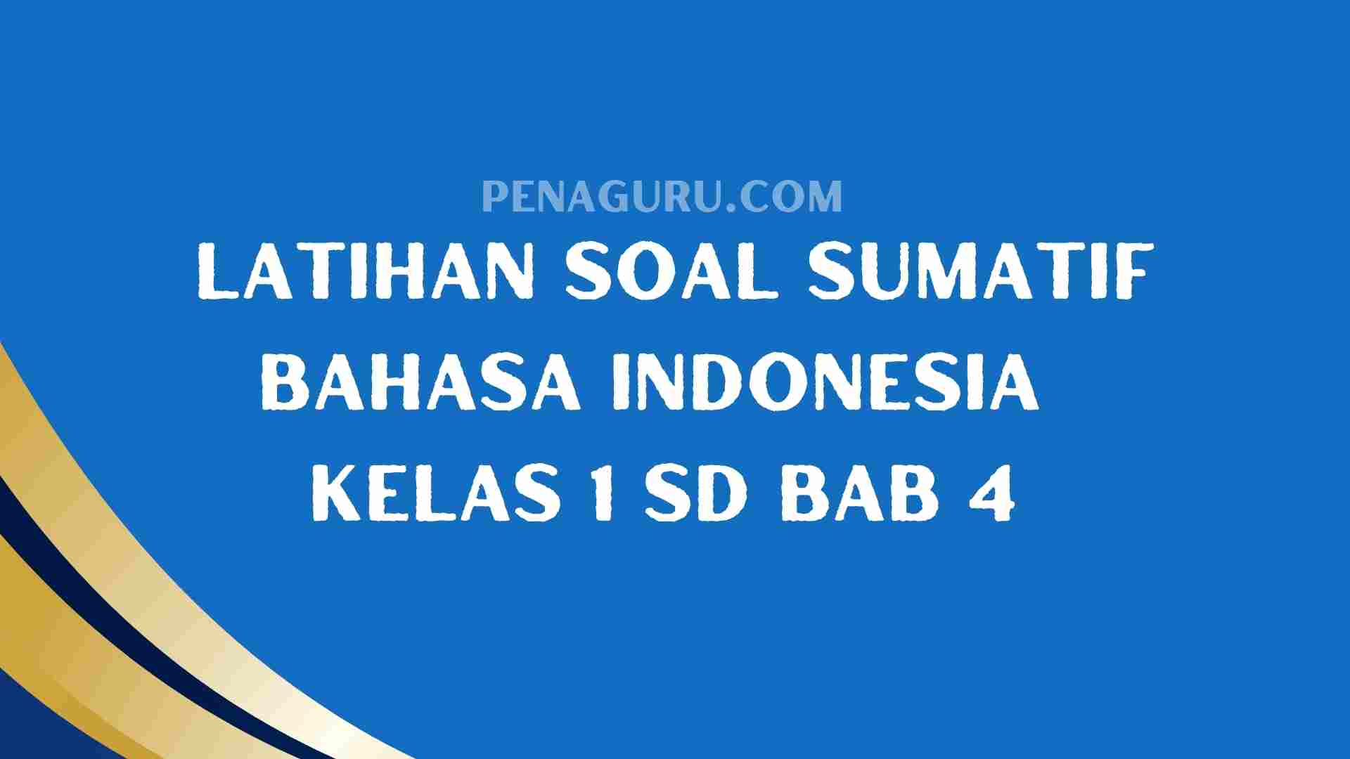 Latihan Soal Sumatif Bahasa Indonesia Kelas 1 Bab 4 Kurikulum Merdeka