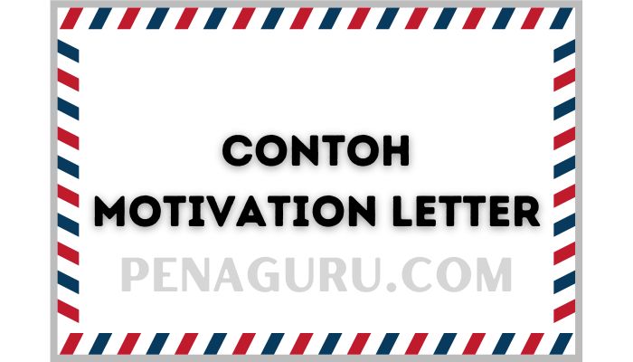 Contoh Motivation Letter Beasiswa Luar Negeri Yang Baik Dan Benar