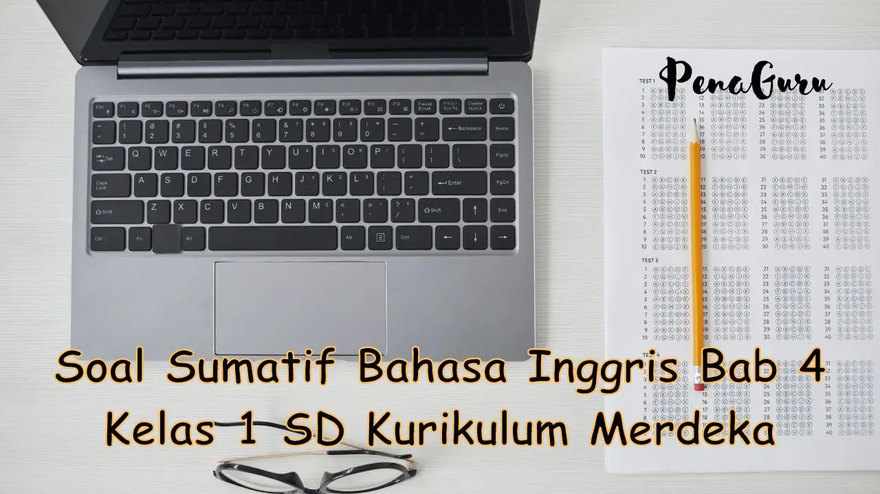 30 Soal Sumatif Bahasa Inggris Bab 4 Kelas 1 Kurikulum Merdeka