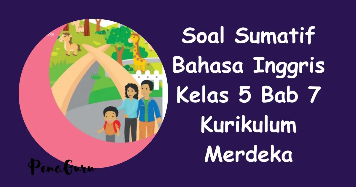 30 Soal Sumatif Bahasa Inggris Kelas 5 Bab 7 Kurikulum Merdeka