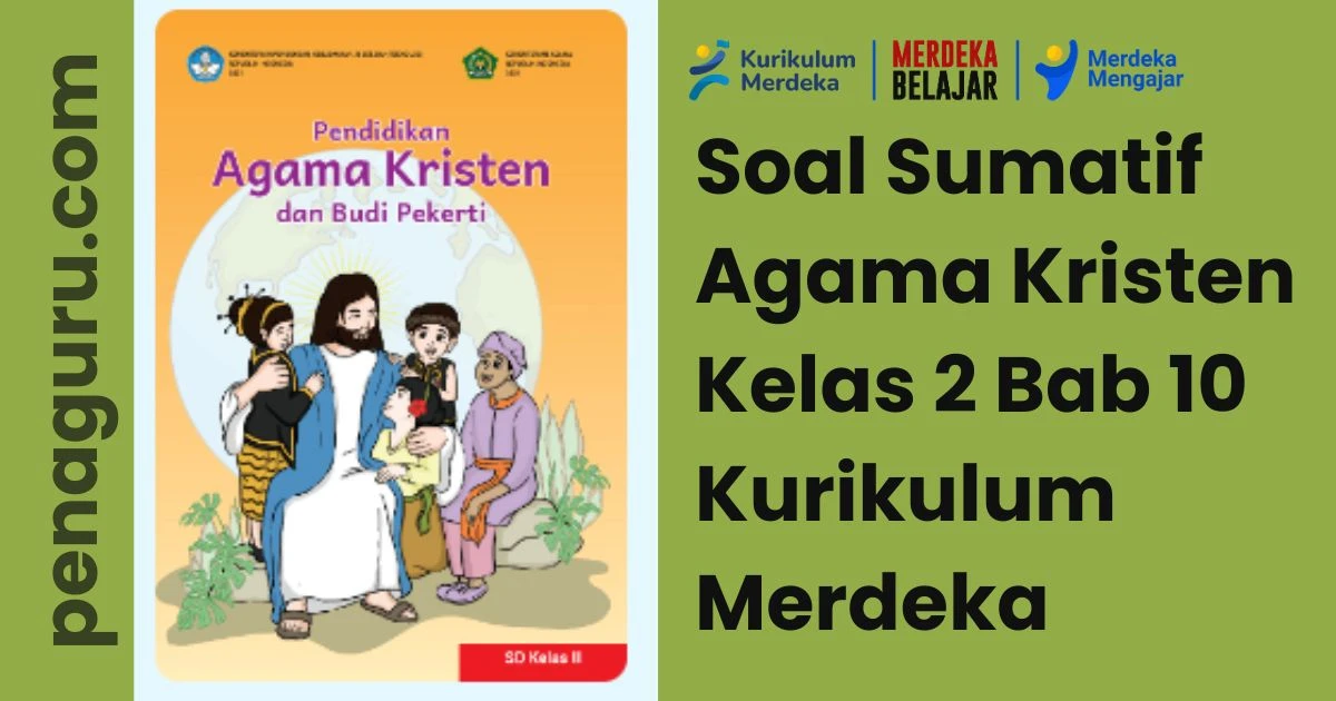 Soal Sumatif Agama Kristen Kelas 2 Bab 10 Kurikulum Merdeka